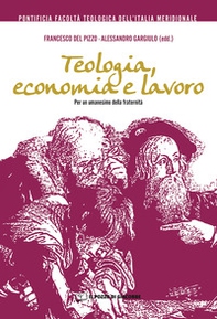 Teologia, economia e lavoro. Per un umanesimo della fraternità - Librerie.coop