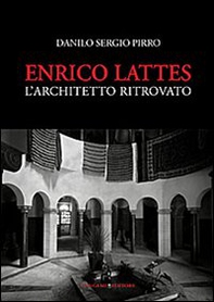 Enrico Lattes. L'architetto ritrovato - Librerie.coop Enrico Lattes. L'architetto ritrovato - Librerie.coop