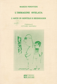 L'immagine svelata. L'arte in Gentile e Heidegger - Librerie.coop