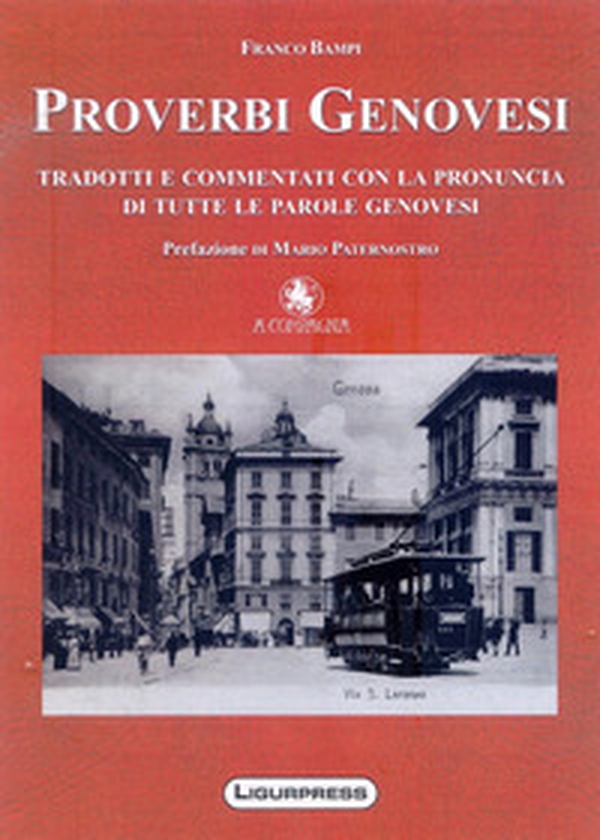 Proverbi genovesi tradotti e commentati con la pronuncia di tutte le parole genovesi - Librerie.coop Proverbi genovesi tradotti e commentati con la pronuncia di tutte le parole genovesi - Librerie.coop
