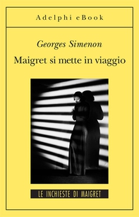 Maigret si mette in viaggio - Librerie.coop