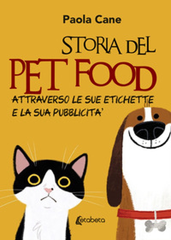 Storia del pet food attraverso le sue etichette e la sua pubblicità - Librerie.coop