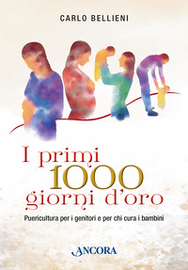 I primi 1000 giorni d'oro. Puericultura per i genitori e per chi cura i bambini - Librerie.coop I primi 1000 giorni d'oro. Puericultura per i genitori e per chi cura i bambini - Librerie.coop