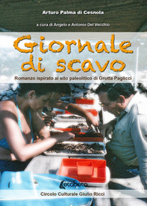 Giornate di scavo. Romanzo ispirato al sito paleolitico di Grotta Paglicci - Librerie.coop Giornate di scavo. Romanzo ispirato al sito paleolitico di Grotta Paglicci - Librerie.coop
