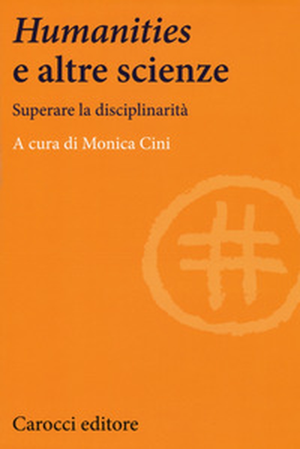 Humanities e le altre scienze. Superare la disciplinarità - Librerie.coop Humanities e le altre scienze. Superare la disciplinarità - Librerie.coop