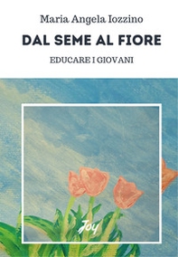 Dal seme al fiore: educare i giovani - Librerie.coop