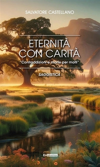 Eternità con carità. «Contraddizioni e morte per molti» - Librerie.coop