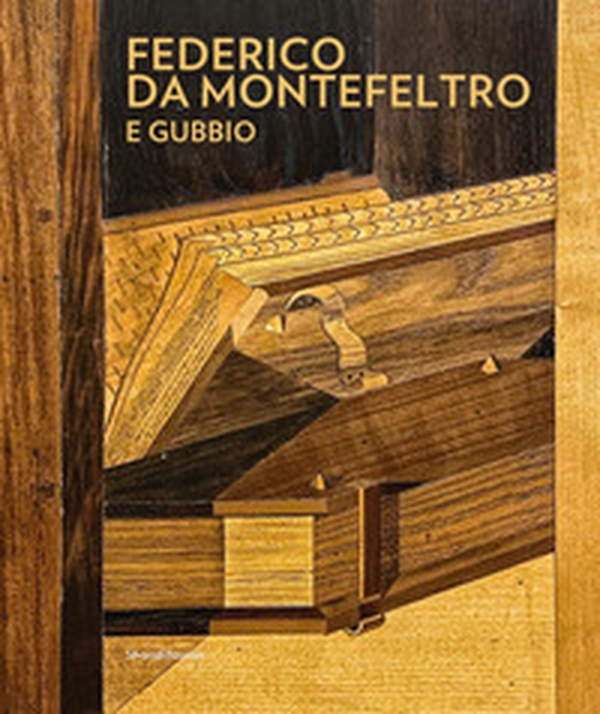 Federico da Montefeltro e Gubbio - Librerie.coop Federico da Montefeltro e Gubbio - Librerie.coop
