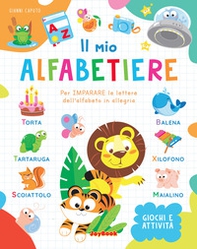 Il mio alfabetiere. Per imparare le lettere dell'alfabeto in allegria - Librerie.coop