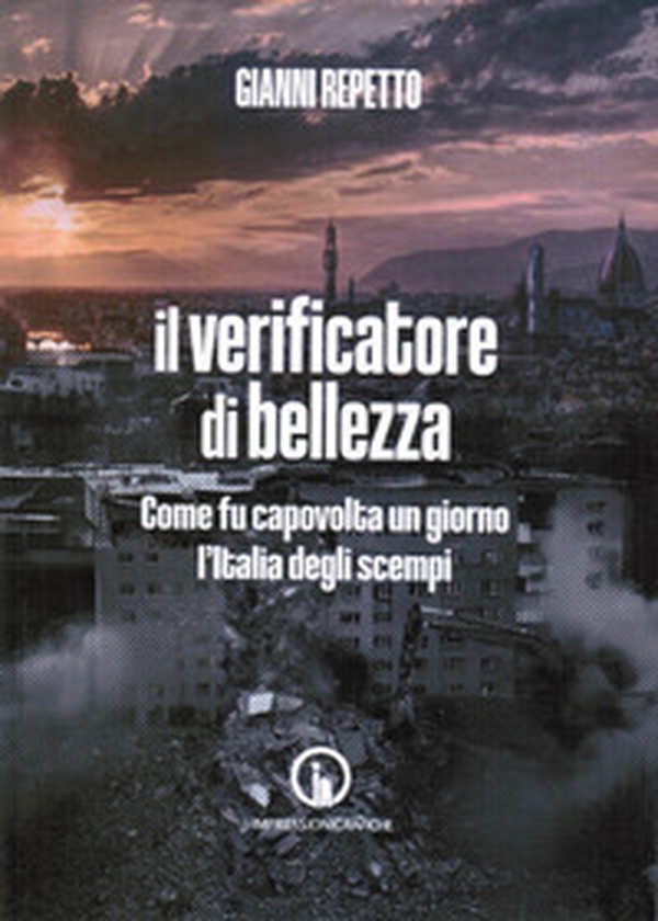 Il verificatore di bellezza. Come fu capovolta un giorno l'Italia degli scempi - Librerie.coop Il verificatore di bellezza. Come fu capovolta un giorno l'Italia degli scempi - Librerie.coop