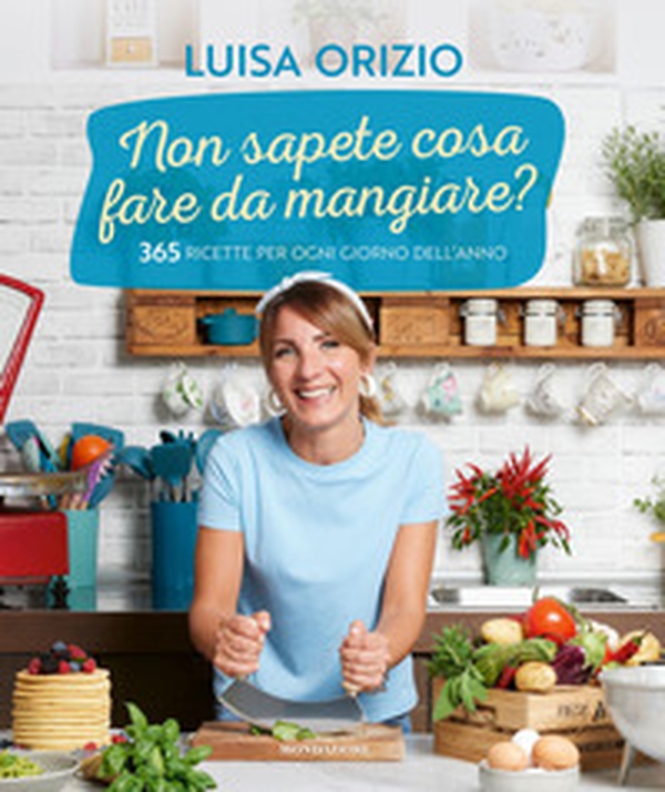Non sapete cosa fare da mangiare? 365 ricette per ogni giorno dell'anno - Librerie.coop Non sapete cosa fare da mangiare? 365 ricette per ogni giorno dell'anno - Librerie.coop