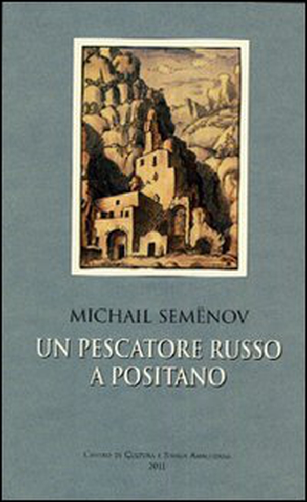 Michail Semenov. Un pescatore russo a Positano - Librerie.coop Michail Semenov. Un pescatore russo a Positano - Librerie.coop