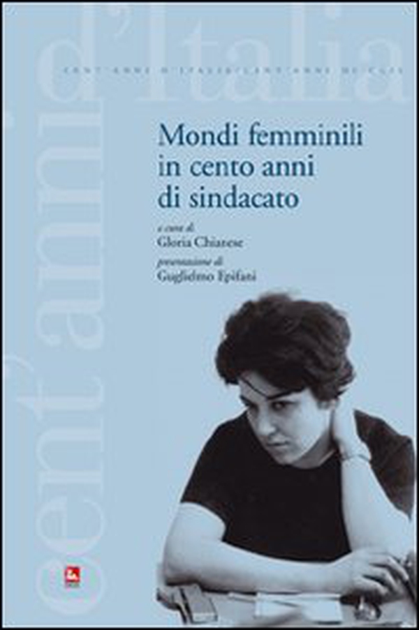 Mondi femminili in cento anni di sindacato - Librerie.coop Mondi femminili in cento anni di sindacato - Librerie.coop