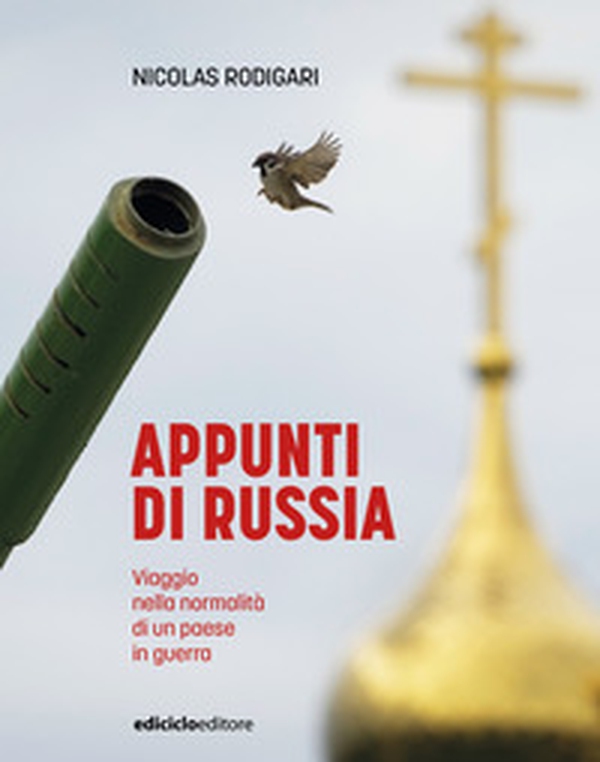 Appunti di Russia. Viaggio nella normalità di un Paese in guerra - Librerie.coop