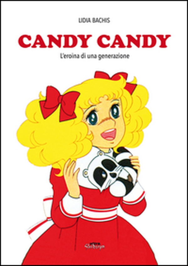 Candy Candy. Amori e battaglie della prima grande eroina dell'animazione - Librerie.coop Candy Candy. Amori e battaglie della prima grande eroina dell'animazione - Librerie.coop