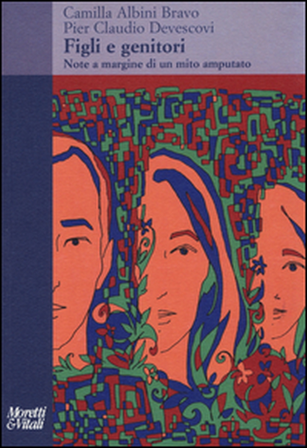 Figli e genitori. Note a margine di un mito amputato - Librerie.coop