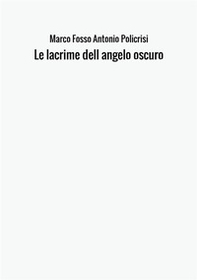 Le lacrime dell'angelo oscuro - Librerie.coop