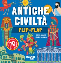 Antiche civiltà. Il libro dei flip-flap - Librerie.coop