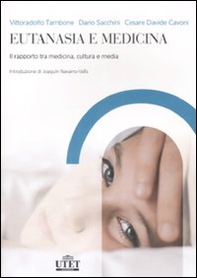 Eutanasia e medicina. Il rapporto tra medicina, cultura e media - Librerie.coop