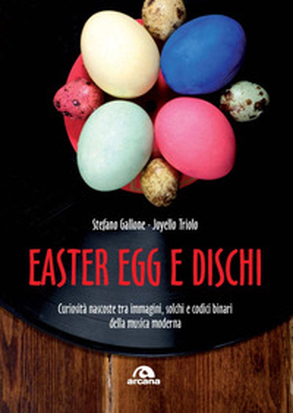 Easter Egg e dischi. Curiosità nascoste tra immagini, solchi e codici binari della musica moderna - Librerie.coop Easter Egg e dischi. Curiosità nascoste tra immagini, solchi e codici binari della musica moderna - Librerie.coop