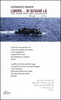 Libers... de scignî lâ-Liberi... di dover partire-Libres... de dovoir partir. Testo friulano e italiano. Testo arabo e francese a fronte - Librerie.coop