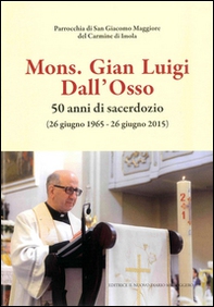 Mons. Gian Luigi Dall'Osso. 50 anni di sacerdozio - Librerie.coop