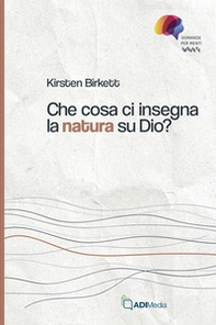 Che cosa ci insegna la natura su Dio? - Librerie.coop