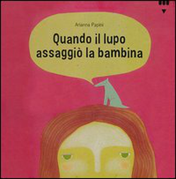 Quando il lupo assaggiò la bambina - Librerie.coop Quando il lupo assaggiò la bambina - Librerie.coop