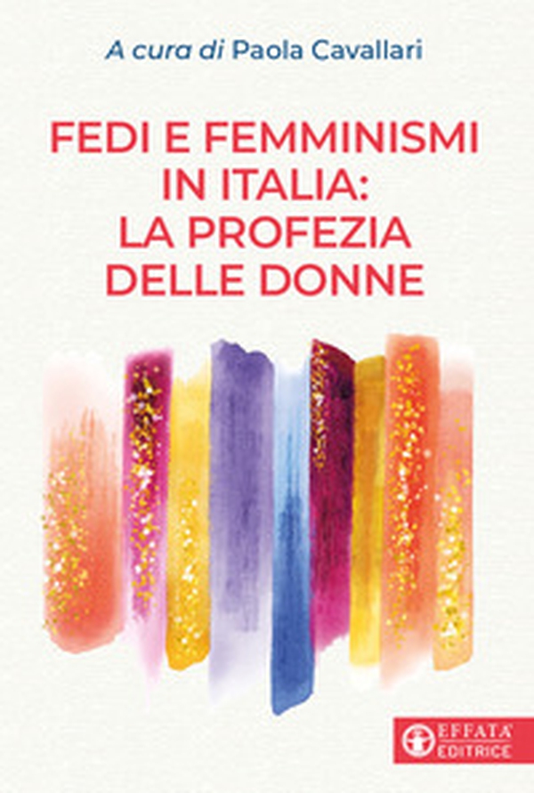 Fedi e femminismi in Italia: la profezia delle donne - Librerie.coop Fedi e femminismi in Italia: la profezia delle donne - Librerie.coop