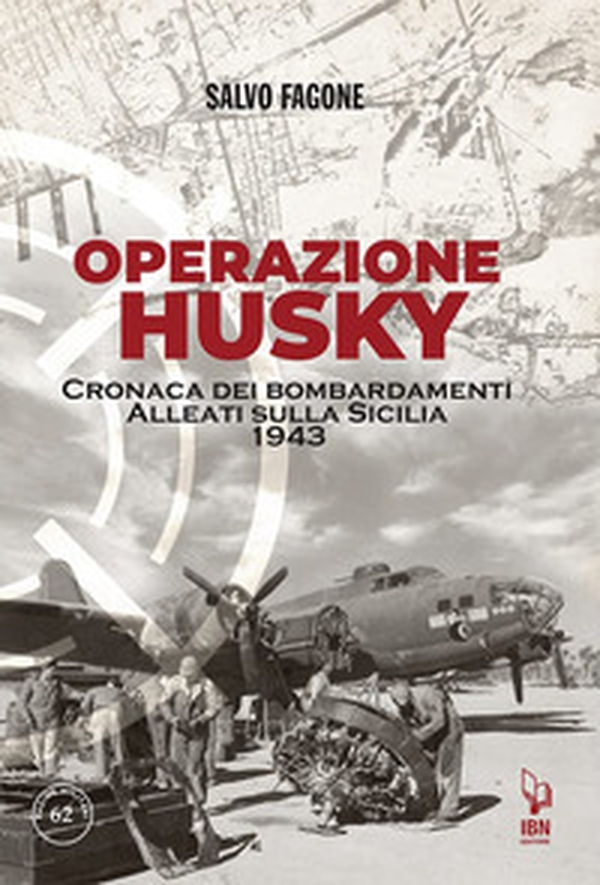 Operazione Husky. Cronaca dei bombardamenti alleati sulla Sicilia 1943 - Librerie.coop Operazione Husky. Cronaca dei bombardamenti alleati sulla Sicilia 1943 - Librerie.coop