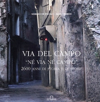 Via del Campo. «Né via né campo». 2600 anni di storia e di storie - Librerie.coop