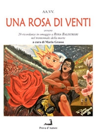 Una rosa di venti ovvero 20 ricordanze di altrettanti scelti autori in omaggio a Rosa Balistreri nel trentennale della sua morte - Librerie.coop