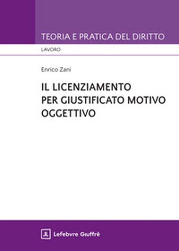 Il licenziamento per giustificato motivo oggettivo - Librerie.coop Il licenziamento per giustificato motivo oggettivo - Librerie.coop