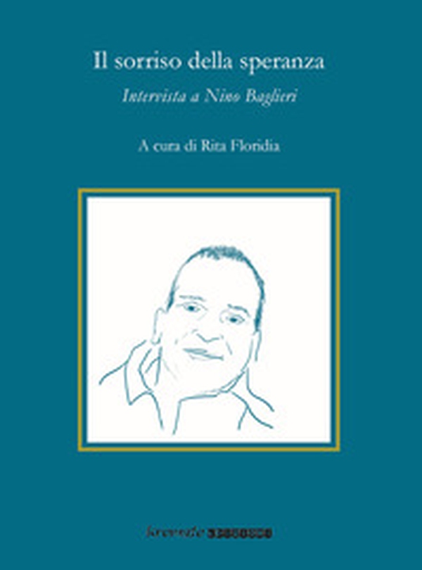 Il sorriso della speranza. Intervista a Nino Baglieri - Librerie.coop Il sorriso della speranza. Intervista a Nino Baglieri - Librerie.coop