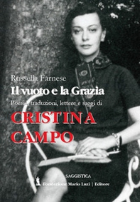 Cristina Campo. Il vuoto e la grazia. Poesie, traduzioni, lettere e saggi - Librerie.coop