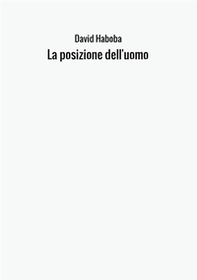 La posizione dell'uomo - Librerie.coop