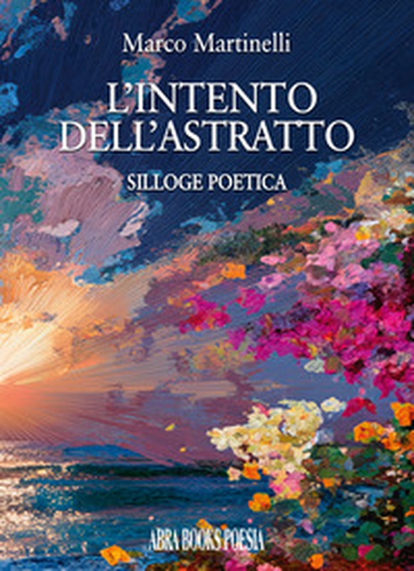 L'intento dell'astratto. Silloge poetica - Librerie.coop
