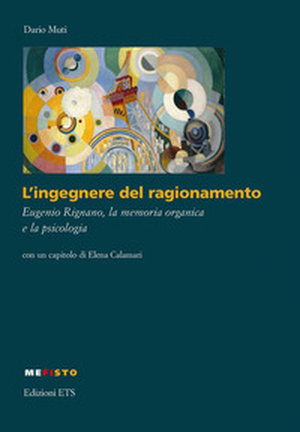 L'ingegnere del ragionamento. Eugenio Rignano, la memoria organica e la psicologia - Librerie.coop L'ingegnere del ragionamento. Eugenio Rignano, la memoria organica e la psicologia - Librerie.coop