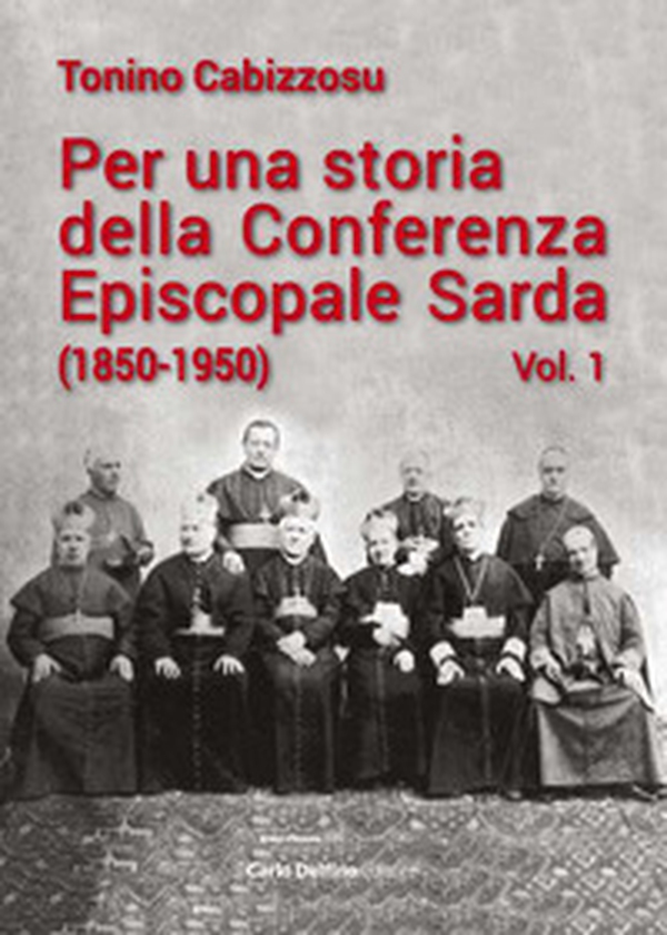 Per una storia della conferenza episcopale sarda (1850-1950) - Vol. 1 - Librerie.coop Per una storia della conferenza episcopale sarda (1850-1950) - Vol. 1 - Librerie.coop