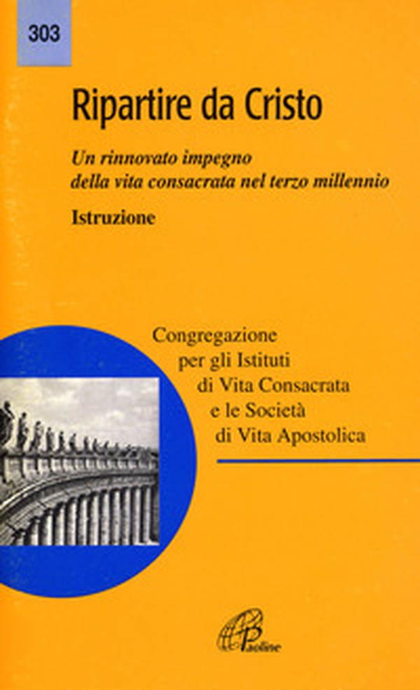 Ripartire da Cristo. Un rinnovato impegno della vita consacrata nel terzo millennio. Istruzione - Librerie.coop Ripartire da Cristo. Un rinnovato impegno della vita consacrata nel terzo millennio. Istruzione - Librerie.coop