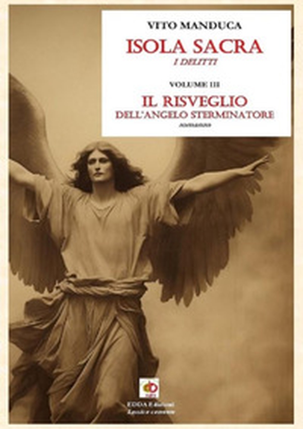 Il risveglio dell'angelo sterminatore. Isola sacra. I delitti - Vol. 3 - Librerie.coop