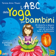 L'ABC dello yoga per bambini. Mi diverto e imparo l'alfabeto e lo yoga con 60 posizioni belle e fantasiose - Librerie.coop L'ABC dello yoga per bambini. Mi diverto e imparo l'alfabeto e lo yoga con 60 posizioni belle e fantasiose - Librerie.coop