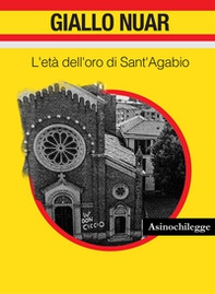 L'età dell'oro di Sant'Agabio - Librerie.coop
