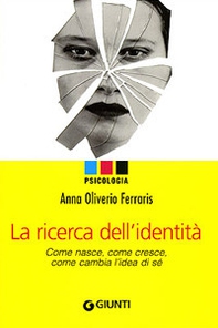La ricerca dell'identità. Come nasce, come cresce, come cambia l'dea di sé - Librerie.coop La ricerca dell'identità. Come nasce, come cresce, come cambia l'dea di sé - Librerie.coop