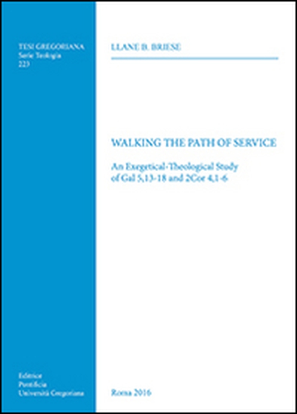 Walking the path of service. An exegetical-theological study of Gal 5,13-18 and 2Cor 4,1-6 - Librerie.coop Walking the path of service. An exegetical-theological study of Gal 5,13-18 and 2Cor 4,1-6 - Librerie.coop