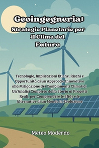 Geoingegneria: strategie planetarie per il clima del futuro - Librerie.coop