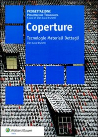Coperture. Tecnologie materiali dettagli - Librerie.coop
