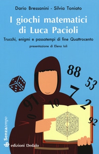 I giochi matematici di fra' Luca Pacioli. Trucchi, enigmi e passatempi di fine Quattrocento - Librerie.coop