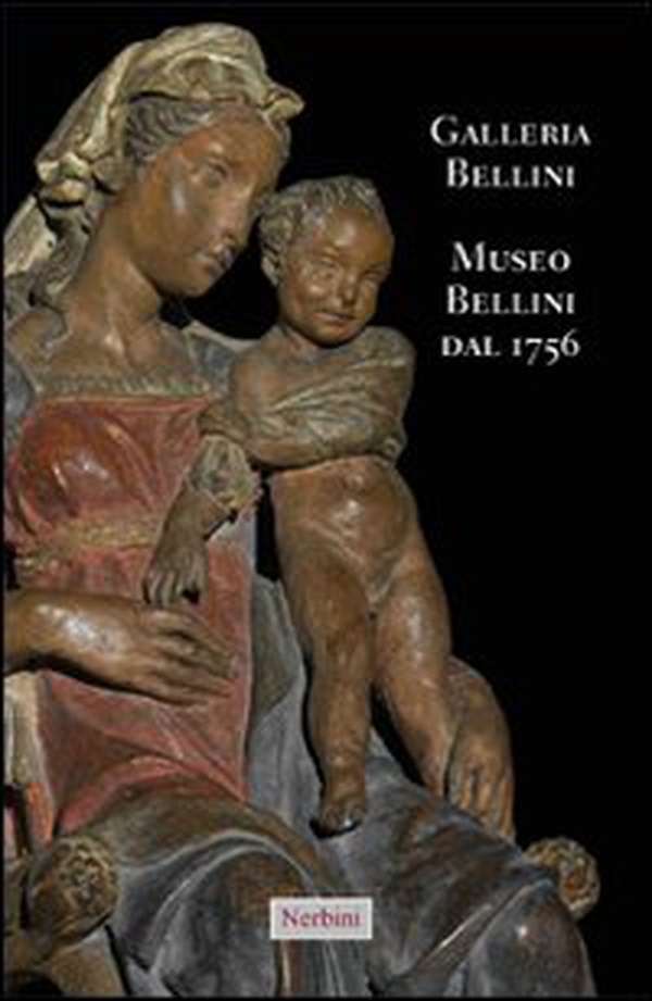 Galleria Bellini. Museo Bellini dal 1756. Ediz. italiana e inglese - Librerie.coop Galleria Bellini. Museo Bellini dal 1756. Ediz. italiana e inglese - Librerie.coop