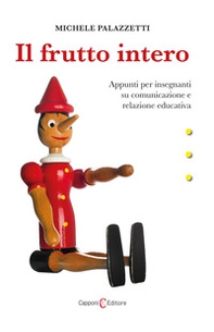 Il frutto intero. Appunti per insegnanti su comunicazione e relazione educativa - Librerie.coop